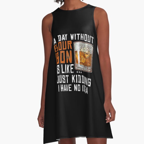 Item preview, A Day Without Bourbon Is Like Funny Alcoholic Beverage Lover  designed and sold by beatabea.
