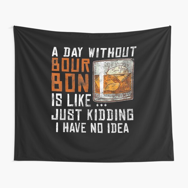 Item preview, A Day Without Bourbon Is Like Funny Alcoholic Beverage Lover  designed and sold by beatabea.
