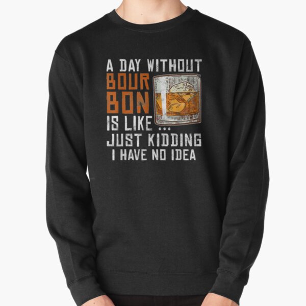 Item preview, A Day Without Bourbon Is Like Funny Alcoholic Beverage Lover  designed and sold by beatabea.