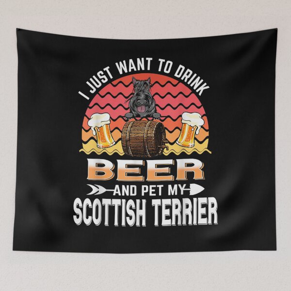 Item preview, I Just Want To Drink Beer And Pet My Scottish Terrier Dog  designed and sold by beatabea.