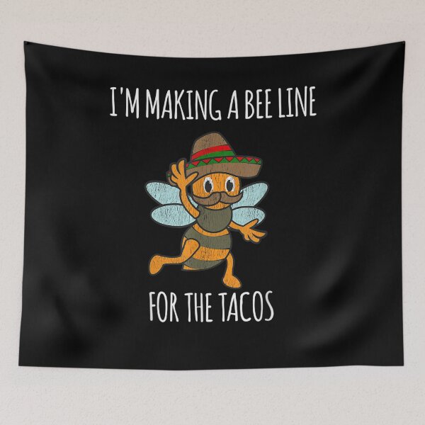 Item preview, I'm Making A Bee Line For The Tacos Funny Cinco De Mayo  designed and sold by beatabea.