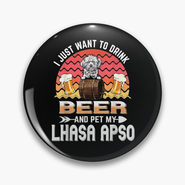 Item preview, I Just Want To Drink Beer And Pet My Lhasa Apso Dog Lover  designed and sold by beatabea.