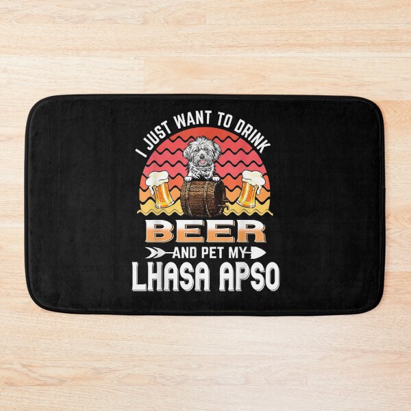Item preview, I Just Want To Drink Beer And Pet My Lhasa Apso Dog Lover  designed and sold by beatabea.