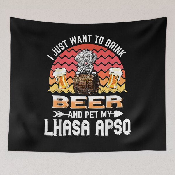 Item preview, I Just Want To Drink Beer And Pet My Lhasa Apso Dog Lover  designed and sold by beatabea.