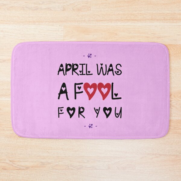 Item preview, April Was A Fool For You designed and sold by DKSN.