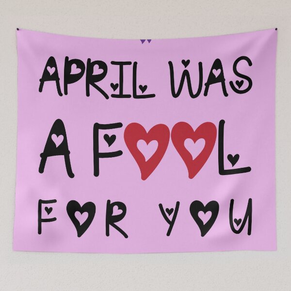 Item preview, April Was A Fool For You designed and sold by DKSN.