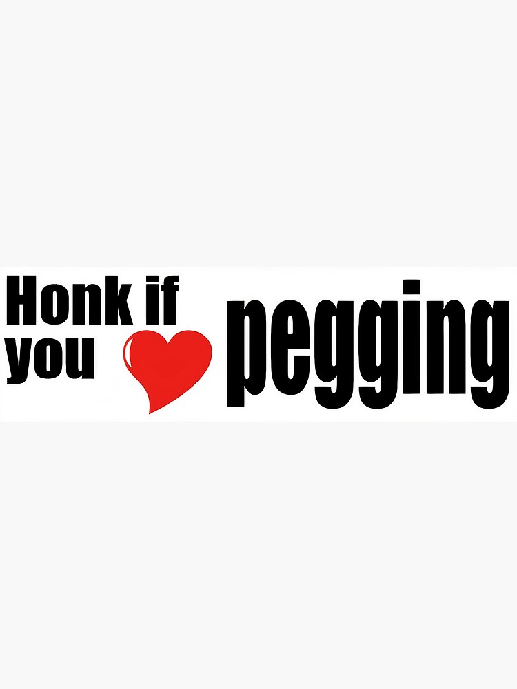 Honk If You Love Pegging Sticker For Sale By Kornykorn Redbubble