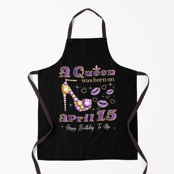 Item preview, A Queen Was Born On April 15 15th April Queen Birthday designed and sold by beatabea.