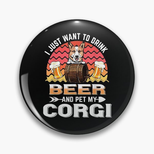 Item preview, I Just Want To Drink Beer And Pet My Corgi Puppy Dog Lover  designed and sold by beatabea.