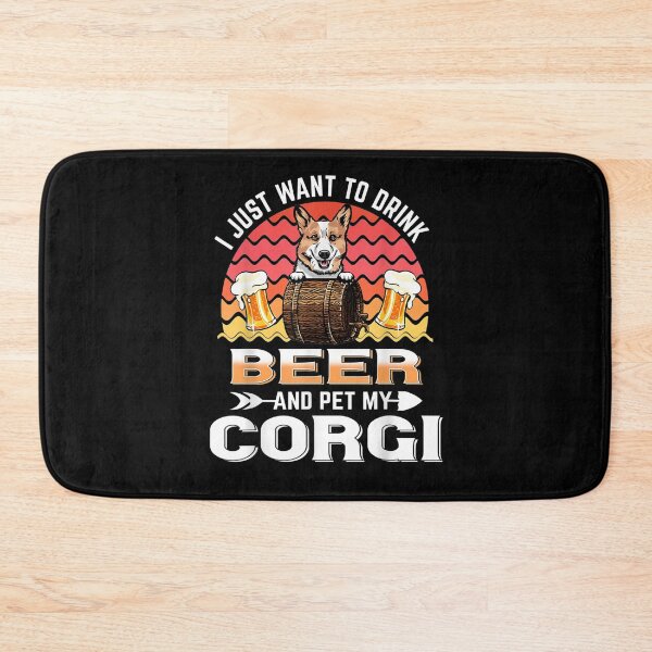 Item preview, I Just Want To Drink Beer And Pet My Corgi Puppy Dog Lover  designed and sold by beatabea.