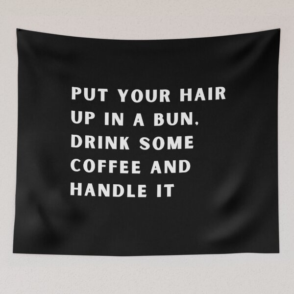 Item preview, Entrepreneur Put Your Hair Up In A Bun, Drink Some Coffee And Handle It designed and sold by Apoorv Choudhary.
