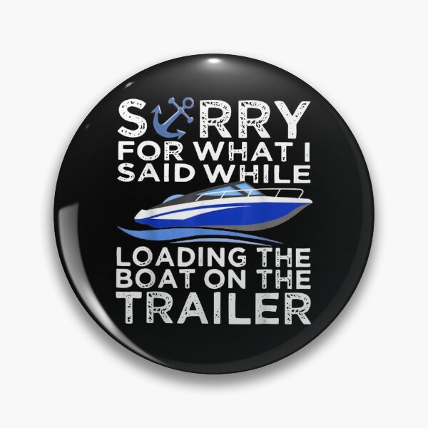 Item preview, Sorry For What I Said While Loading The Boat On The Trailer  designed and sold by beatabea.