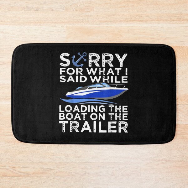 Item preview, Sorry For What I Said While Loading The Boat On The Trailer  designed and sold by beatabea.