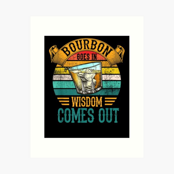 Item preview, Bourbon Goes In Wisdom Comes Out Whiskey  designed and sold by beatabea.
