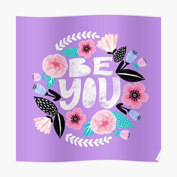 Be You Floral Poster