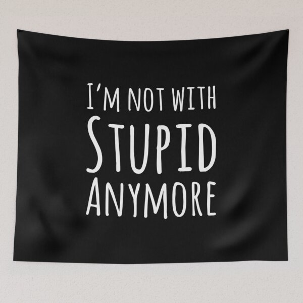 Item preview, I'm Not With Stupid Anymore designed and sold by RiseandShineTee.