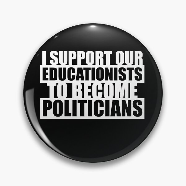 Item preview, I support our educationists to become politicians designed and sold by Loyalty  Stores.