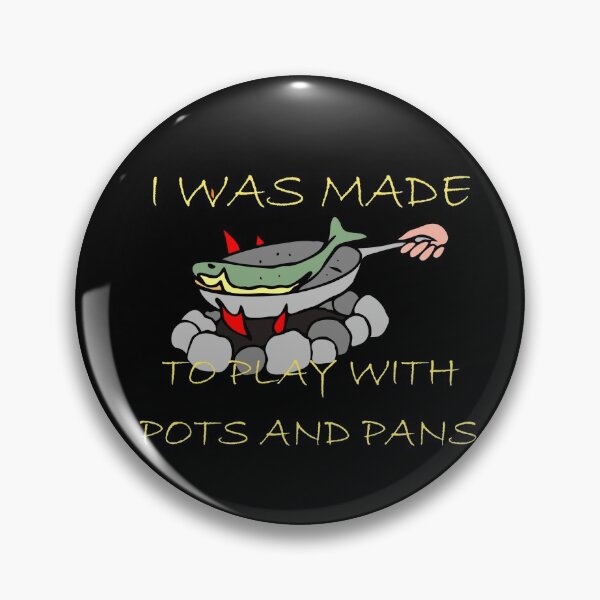 Item preview,  I Was made to play with Pots and Pans,  designed and sold by Cheffsspecials.