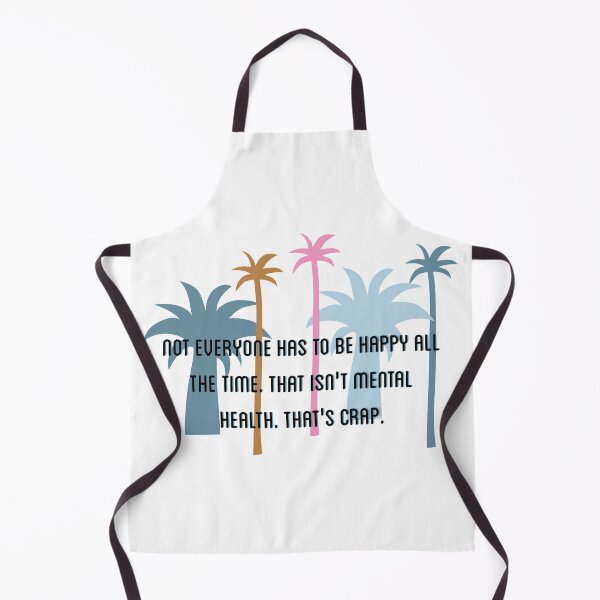 Item preview, Not everyone has to be happy all the time. That isn’t mental health. That’s crap designed and sold by Tamm-art.