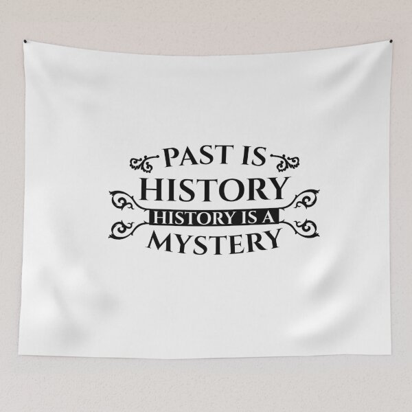 Item preview, Past is history history is a mystery designed and sold by Loyalty  Stores.