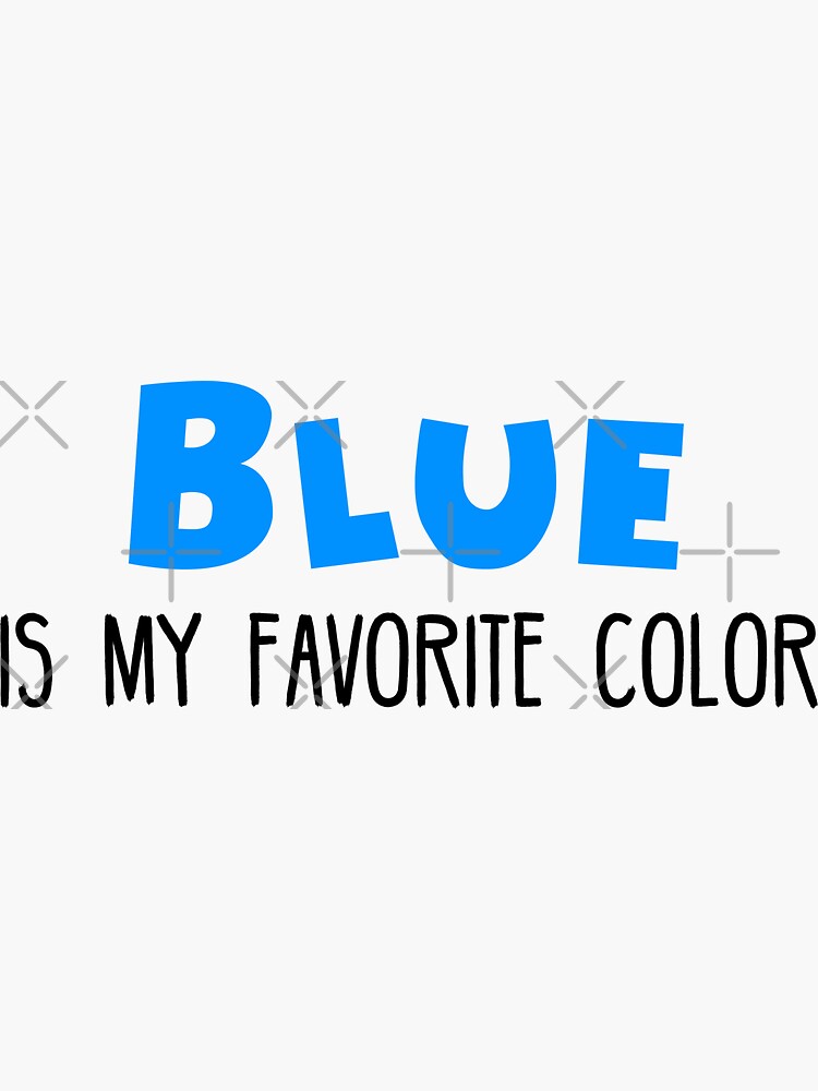 blue-is-my-favorite-color-sticker-for-sale-by-mooostickers-redbubble