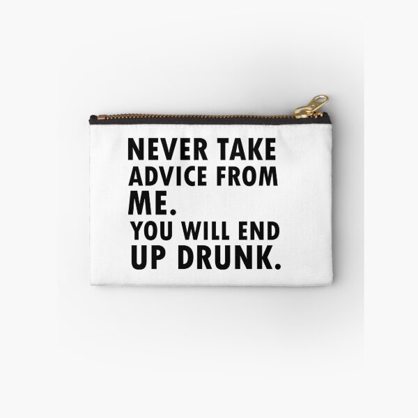 Item preview, Never Take Advice from Me You Will End Up Drunk  designed and sold by 0umStore.