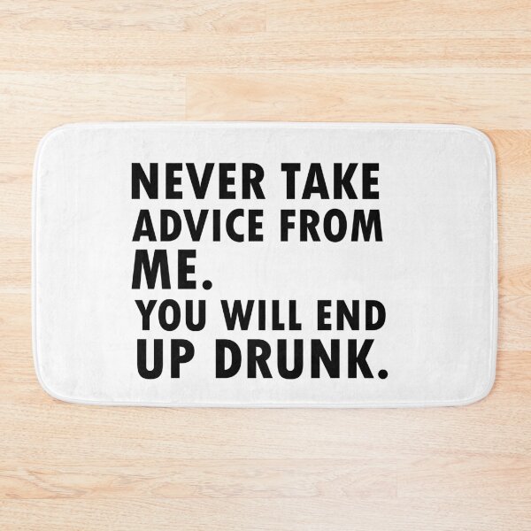 Item preview, Never Take Advice from Me You Will End Up Drunk  designed and sold by 0umStore.