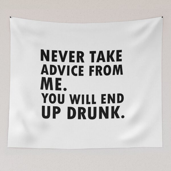 Item preview, Never Take Advice from Me You Will End Up Drunk  designed and sold by 0umStore.