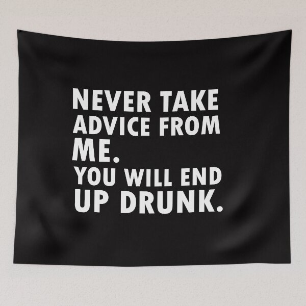 Item preview, Never Take Advice from Me You Will End Up Drunk  designed and sold by 0umStore.