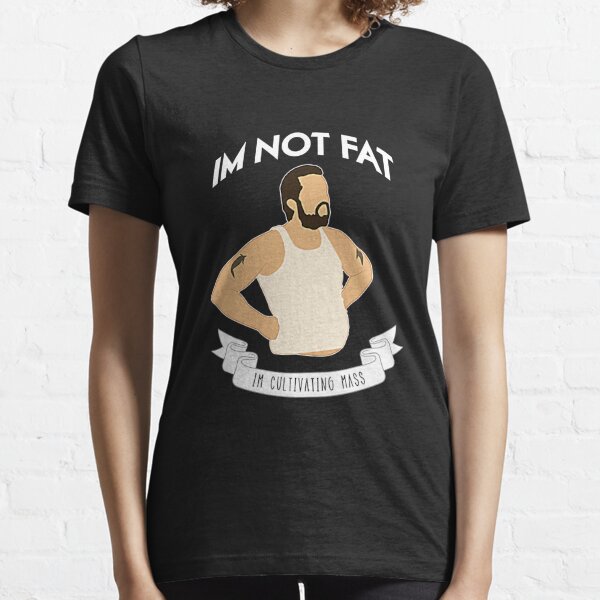 I'm not fat I'm cultivating mass, gym shirts