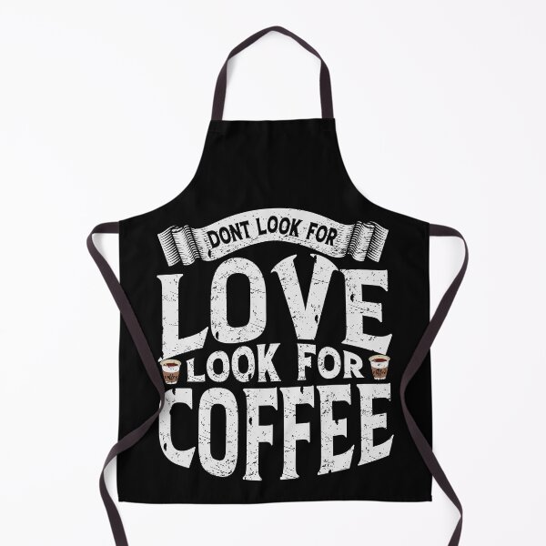 Item preview, Don't Look For Love Look For Coffee designed and sold by YAHIA-14.
