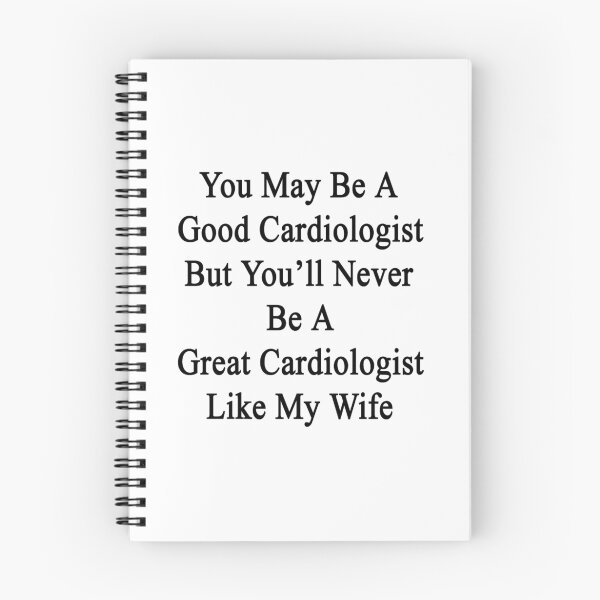 Item preview, You May Be A Good Cardiologist But You'll Never Be A Great Cardiologist Like My Wife designed and sold by supernova23.