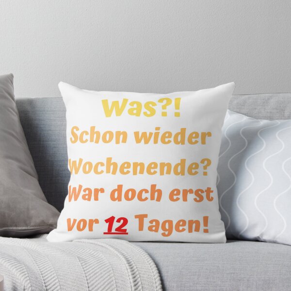 Artikelvorschau, Was?! Schon wieder Wochenende? War doch erst vor 12 Tagen! entworfen und verkauft von MaltesShop.