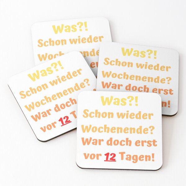 Artikelvorschau, Was?! Schon wieder Wochenende? War doch erst vor 12 Tagen! entworfen und verkauft von MaltesShop.