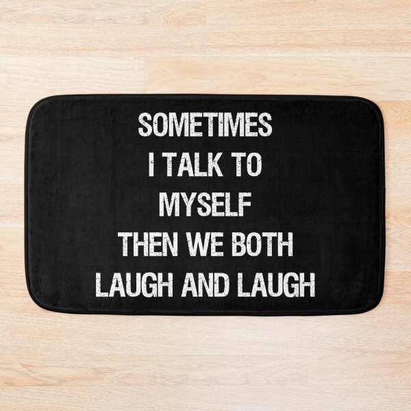 Item preview, Sometimes I Talk To Myself Then We Both Laugh and Laugh I designed and sold by Lemon Pepper.