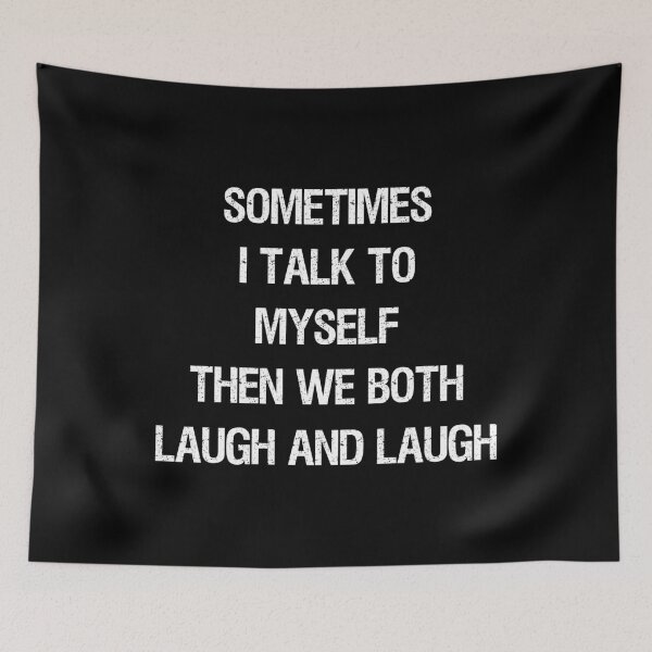 Item preview, Sometimes I Talk To Myself Then We Both Laugh and Laugh I designed and sold by Lemon Pepper.