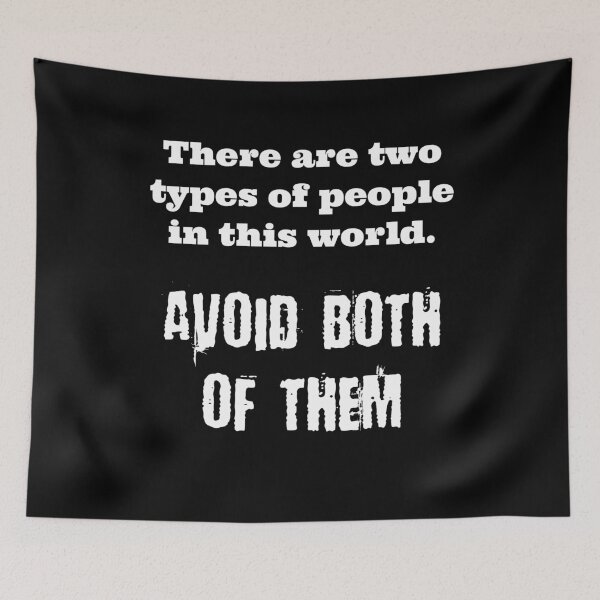 Item preview, There Are Two Types Of People In This World - Avoid Both Of Them designed and sold by MakersKeystone.