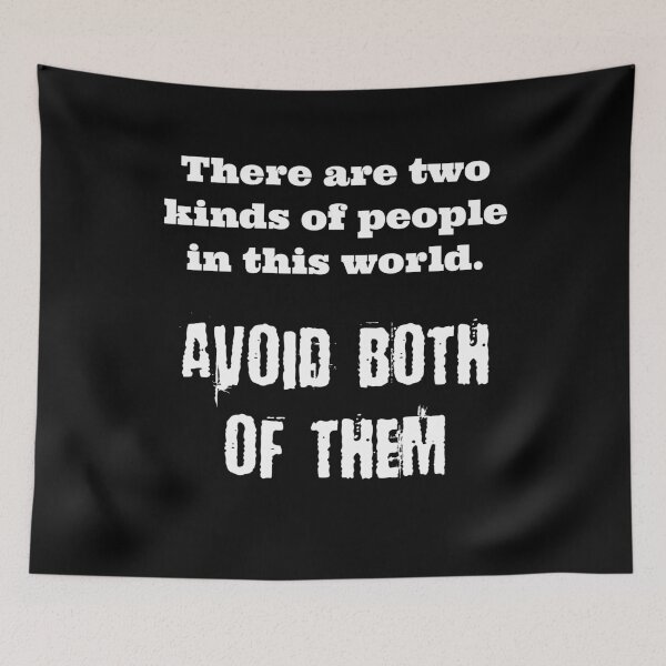 Item preview, There Are Two Kinds Of People In This World - Avoid Both Of Them designed and sold by MakersKeystone.