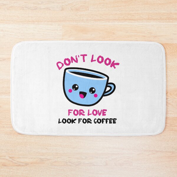 Item preview, Dont Look For Love Look For Coffee designed and sold by FranksDesigns.