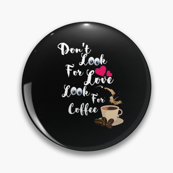 Item preview, Don't look for love look for coffee designed and sold by Preety Padhiyar.