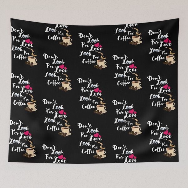 Item preview, Don't look for love look for coffee designed and sold by Preety Padhiyar.
