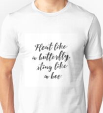 Float like a butterfly, sting like a bee - Mohammad Ali quote Unisex T-Shirt