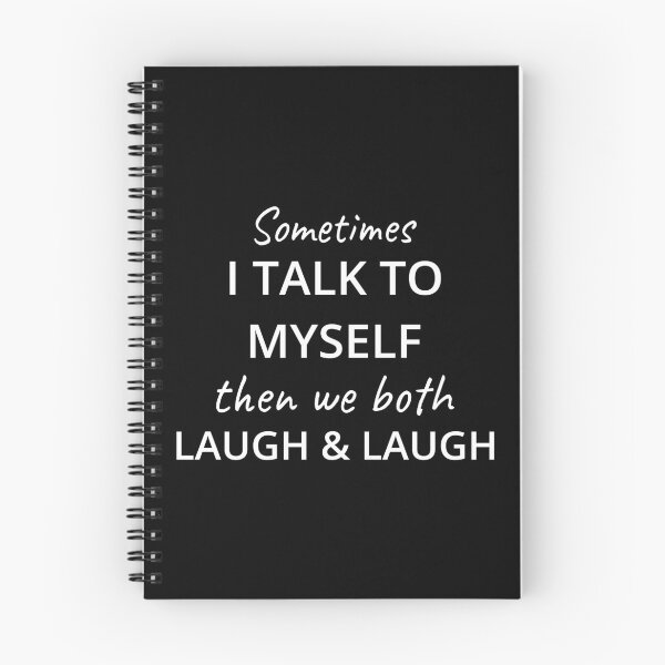 Item preview, Sometimes I Talk To Myself Then We Both Laugh and Laugh IV designed and sold by Lemon Pepper.