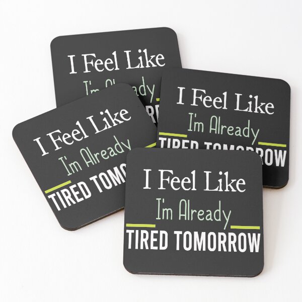 Item preview, I Feel Like I'm Already Tired Tomorrow designed and sold by medchb.