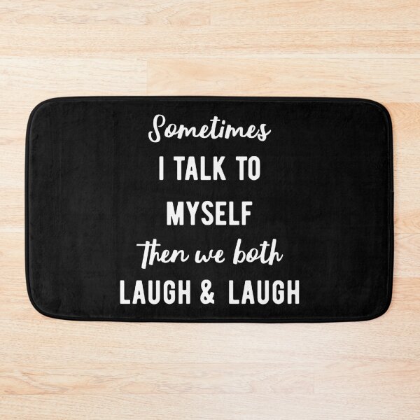 Item preview, Sometimes I Talk To Myself Then We Both Laugh and Laugh V designed and sold by Lemon Pepper.