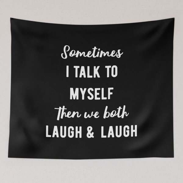 Item preview, Sometimes I Talk To Myself Then We Both Laugh and Laugh V designed and sold by Lemon Pepper.