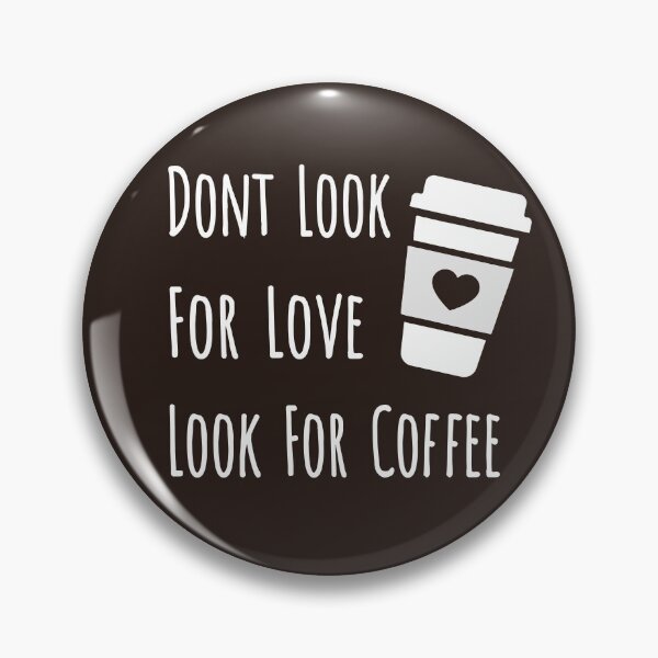 Item preview, Dont Look For Love Look For Coffee designed and sold by Marzuqi Che Rose.
