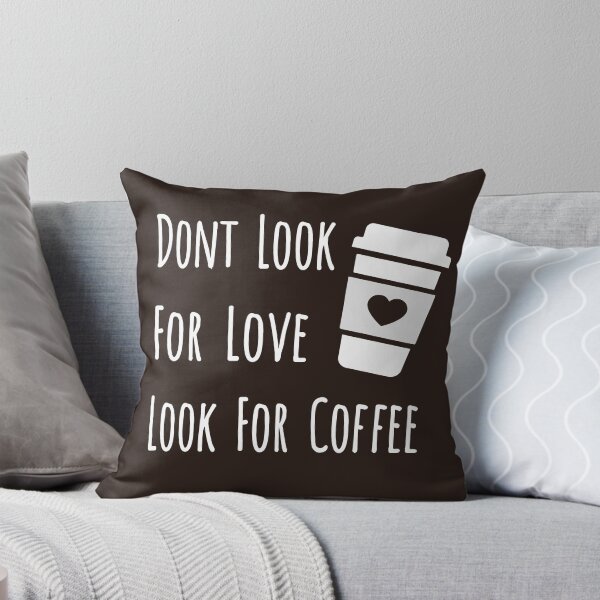 Item preview, Dont Look For Love Look For Coffee designed and sold by Marzuqi Che Rose.