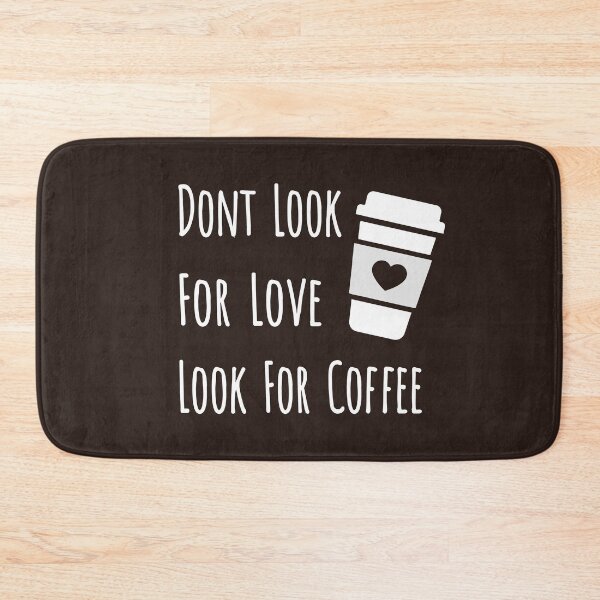Item preview, Dont Look For Love Look For Coffee designed and sold by Marzuqi Che Rose.