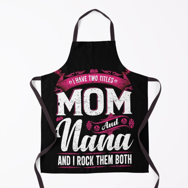 Item preview, I Have Two Titles Mom And Nana And I Rock Them Both designed and sold by YAHIA-14.